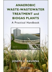 Anaerobic Waste-Wastewater Treatment and Biogas Plants: A Practical Handbook